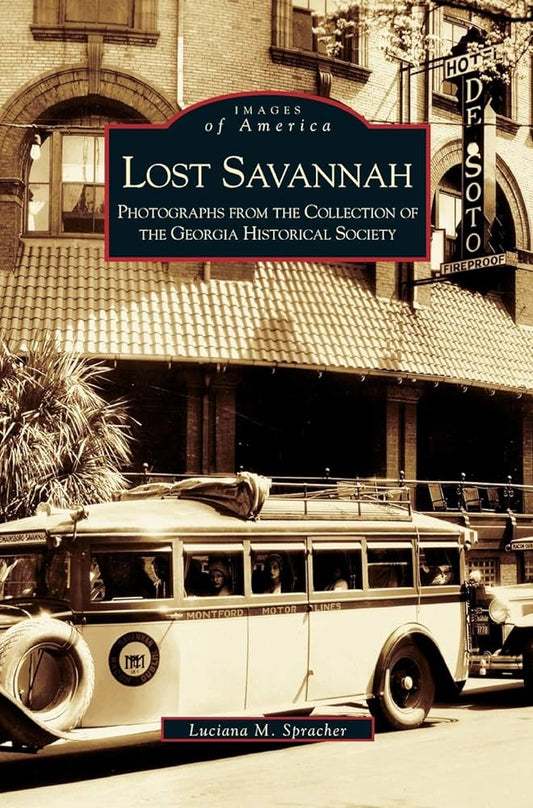 Lost Savannah:  Photographs from the Collection of the Georgia Historical Society