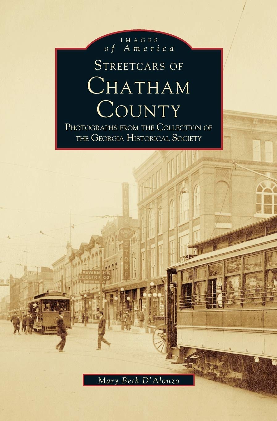 Streetcars of Chatham County:  Photographs from the Collection of the Georgia Historical Society