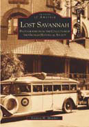 Lost Savannah:  Photographs from the Collection of the Georgia Historical Society