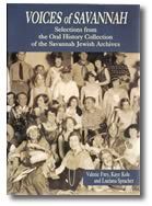 Voices of Savannah: Selections from the Oral History Collection of the Savannah Jewish Archives 